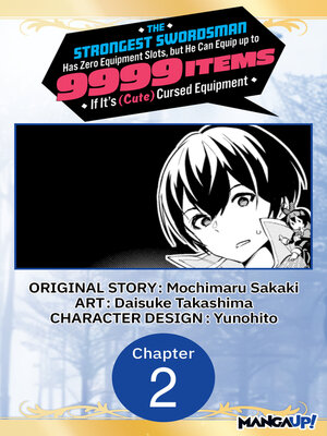 cover image of The Strongest Swordsman Has Zero Equipment Slots, but He Can Equip up to 9999 Items if It's (Cute) Cursed Equipment, Chapter 2